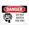 Signmission OSHA Sign, Do Not Watch Arc, 24in X 18in Aluminum, 18" W, 24" L, Landscape, OS-DS-A-1824-L-1184 OS-DS-A-1824-L-1184 - alternate 1